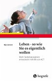 Leben - so wie Sie es eigentlich wollen (eBook, PDF)