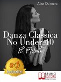 Danza Classica No Under 40 - El Método (eBook, ePUB)