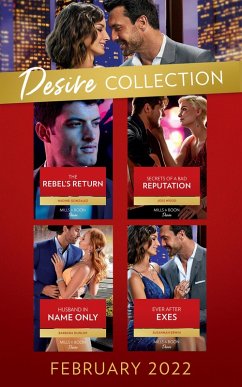 The Desire Collection February 2022: The Rebel's Return (Texas Cattleman's Club: Fathers and Sons) / Secrets of a Bad Reputation / Husband in Name Only / Ever After Exes (eBook, ePUB) - Gonzalez, Nadine; Wood, Joss; Dunlop, Barbara; Erwin, Susannah