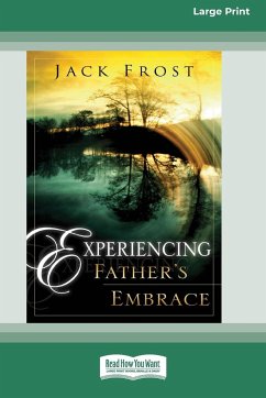 Experiencing Father's Embrace (16pt Large Print Edition) - Frost, Jack