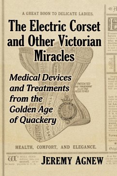 The Electric Corset and Other Victorian Miracles - Agnew, Jeremy