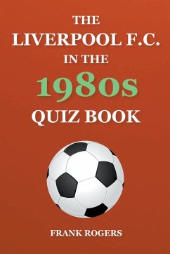 The Liverpool F.C. In The 1980s Quiz Book - Rogers, Frank