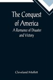 The Conquest of America; A Romance of Disaster and Victory
