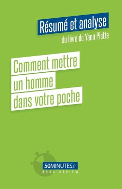 Comment mettre un homme dans votre poche (Résumé et analyse du livre de Yann Piette) - Lazare, Camille