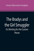 The Bradys and the Girl Smuggler; Or, Working for the Custom House
