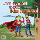 Being a Superhero (Afrikaans English Bilingual Children's Book) Being a Superhero (Afrikaans English Bilingual Children's Book)