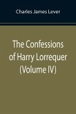 The Confessions of Harry Lorrequer (Volume IV)