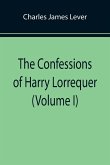 The Confessions of Harry Lorrequer (Volume I)