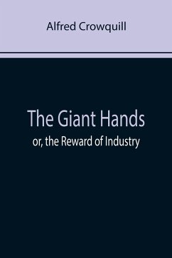 The Giant Hands; or, the Reward of Industry - Crowquill, Alfred