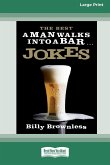 The Best 'A Man Walks Into a Bar' Jokes (16pt Large Print Edition)