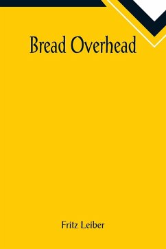 Bread Overhead - Leiber, Fritz