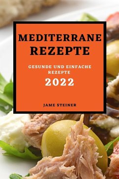 MEDITERRANE REZEPTE 2022 - Steiner, Jame