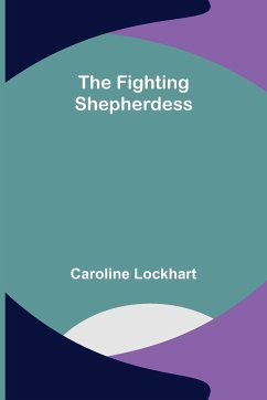 The Fighting Shepherdess - Caroline Lockhart