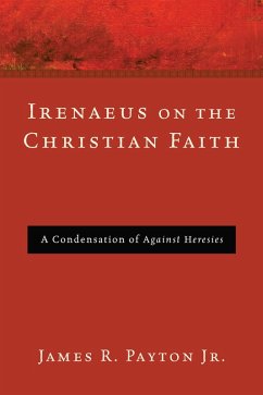 Irenaeus on the Christian Faith (eBook, ePUB) Irenaeus on the Christian Faith (eBook, ePUB)