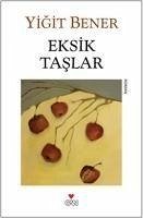 Eksik Taslar - Bener, Yigit