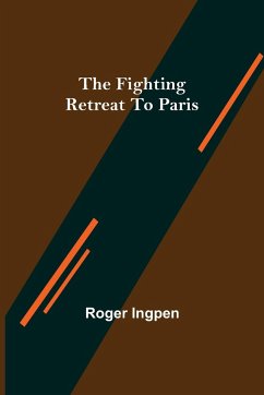 The Fighting Retreat To Paris - Ingpen, Roger