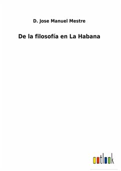 De la filosofía en La Habana - Mestre, D. Jose Manuel
