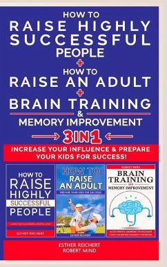 HOW TO RAISE AN ADULT + HOW TO RAISE HIGHLY SUCCESSFUL PEOPLE + BRAIN TRAINING AND MEMORY IMPROVEMENT - 3 in 1 - Goodchild, James