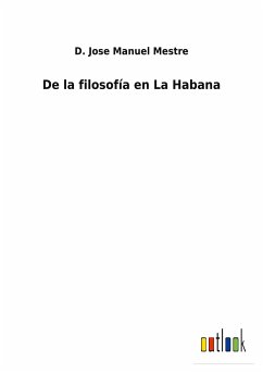 De la filosofía en La Habana - Mestre, D. Jose Manuel