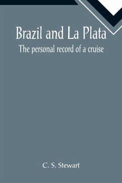 Brazil and La Plata - S. Stewart, C.