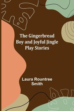 The Gingerbread Boy and Joyful Jingle Play Stories - Rountree Smith, Laura