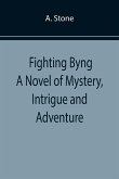 Fighting Byng A Novel of Mystery, Intrigue and Adventure