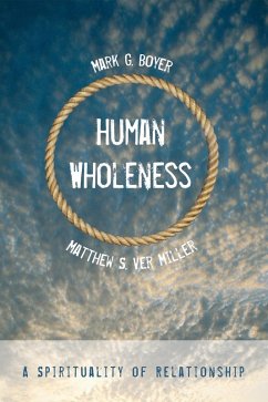 Human Wholeness (eBook, ePUB) - Boyer, Mark G.; Ver Miller, Matthew S.
