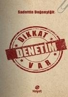 Dikkat Denetim Var - Doganyigit, Sadettin