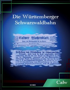 Die Württemberger Schwarzwaldbahn - Schüz, Georg Emil