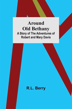 Around Old Bethany - Berry, R. L.