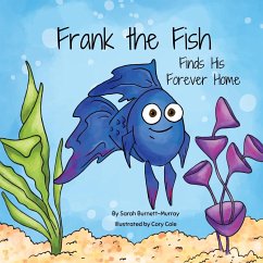 Frank the Fish Finds His Forever Home - Burnett-Murray, Sarah