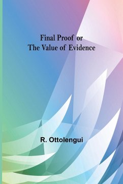 Final Proof or the Value of Evidence - Ottolengui, R.