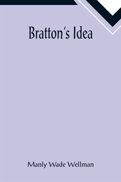 Bratton's Idea - Wade Wellman, Manly