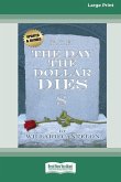 The Day the Dollar Dies (16pt Large Print Edition)