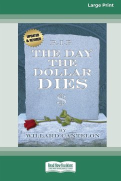 The Day the Dollar Dies (16pt Large Print Edition) - Cantelon, Willard