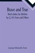 Brave and True; Short stories for... - Bild 1
