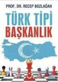 Türk Tipi Baskanlik Türk Tipi Baskanlik