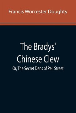 The Bradys' Chinese Clew; Or, The Secret Dens of Pell Street - Worcester Doughty, Francis