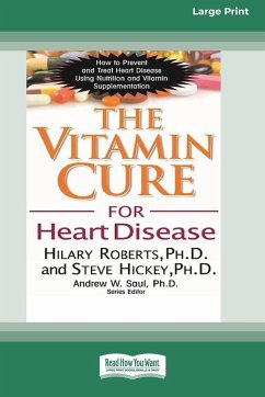 The Vitamin Cure for Heart Disease (16pt Large Print Edition) - Roberts, Hilary; Hickey, Steve