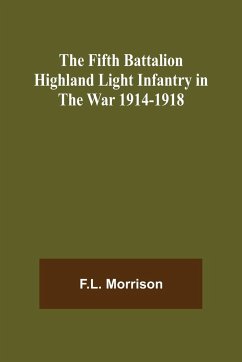 The Fifth Battalion Highland Light Infantry in the War 1914-1918 - Morrison, F. L.