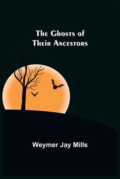 The ghosts of their ancestors - Jay Mills, Weymer