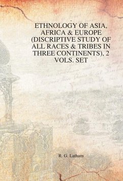 Ethnology of Asia, Africa & Europe (Discriptive Study of All Races & Tribes In three Continents), 1st Vol. - Latham, Rg