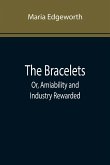 The Bracelets; Or, Amiability and Industry Rewarded
