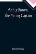 Arthur Brown, The Young Captain - Bild 1