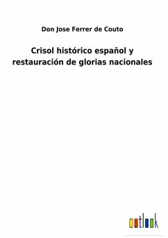 Crisol histórico español y restauración de glorias nacionales - Ferrer de Couto, Don Jose