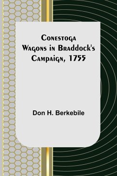 Conestoga Wagons in Braddock's Campaign, 1755 - H. Berkebile, Don