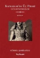Cover Kafkaslarda Üc Firari - Gülsenemliler