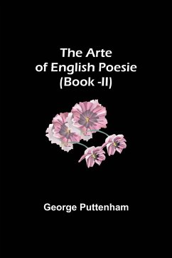 The Arte of English Poesie (Book -II) - Puttenham, George