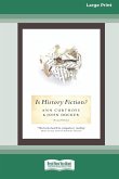 Is History Fiction? (16pt Large Print Edition)