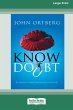 Know Doubt (16pt Large Print Edition) - Bild 1